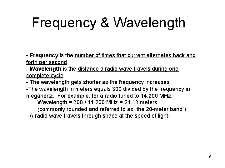 Frequency & Wavelength - Frequency is the number of times that current alternates back