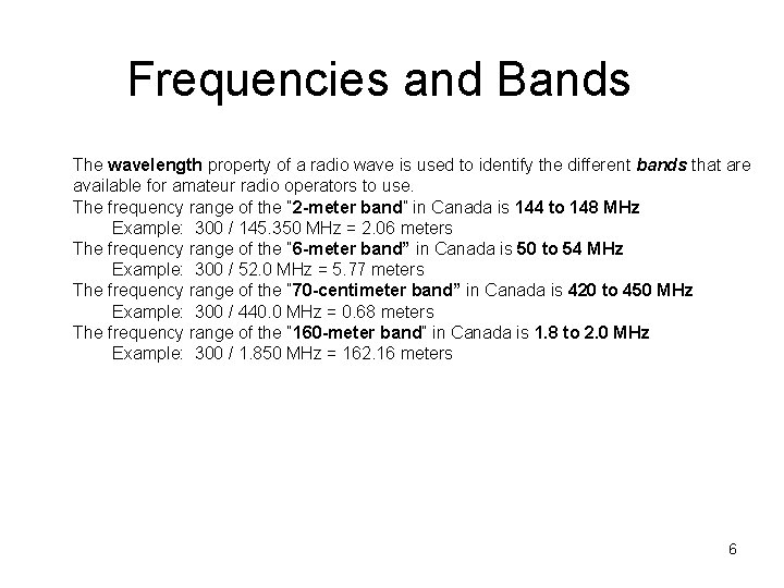 Frequencies and Bands The wavelength property of a radio wave is used to identify