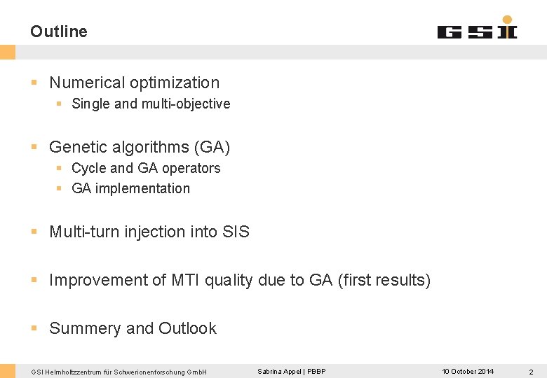 Outline § Numerical optimization § Single and multi-objective § Genetic algorithms (GA) § Cycle