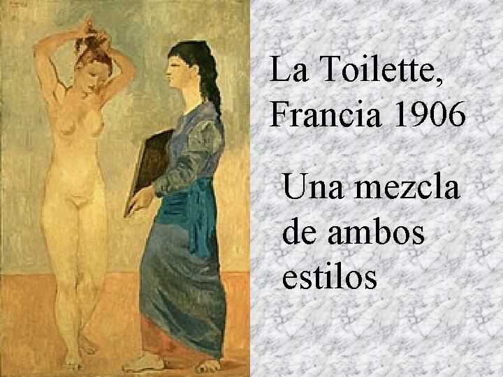La Toilette, Francia 1906 Una mezcla de ambos estilos 
