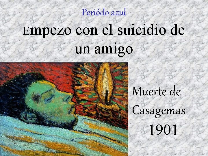 Periódo azul Empezo con el suicidio de un amigo Muerte de Casagemas 1901 