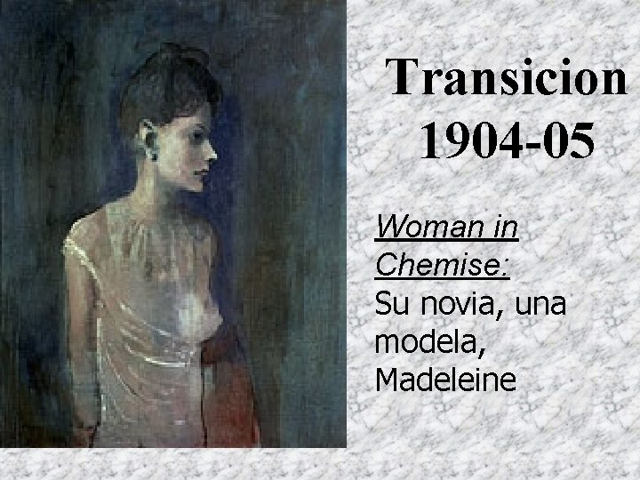 Transicion 1904 -05 Woman in Chemise: Su novia, una modela, Madeleine 