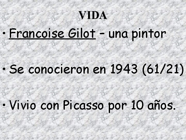 VIDA • Francoise Gilot – una pintor • Se conocieron en 1943 (61/21) •