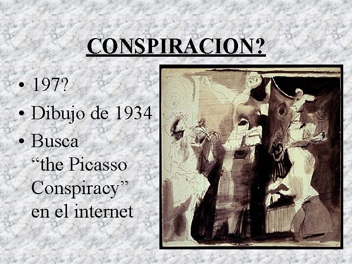 CONSPIRACION? • 197? • Dibujo de 1934 • Busca “the Picasso Conspiracy” en el