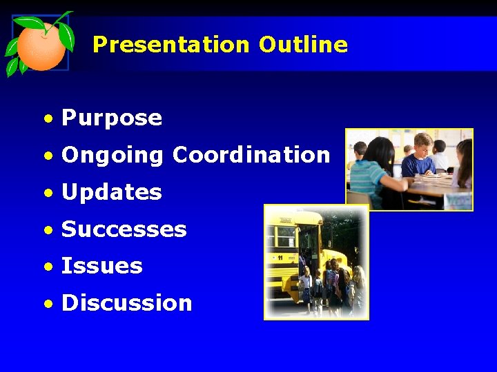 Presentation Outline • Purpose • Ongoing Coordination • Updates • Successes • Issues •