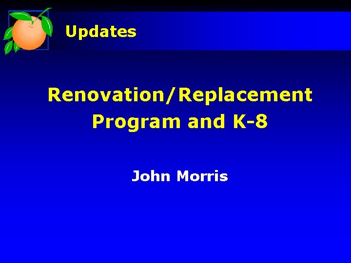 Updates Renovation/Replacement Program and K-8 John Morris 