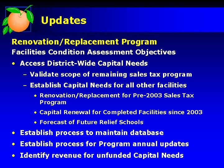 Updates Renovation/Replacement Program Facilities Condition Assessment Objectives • Access District-Wide Capital Needs – Validate