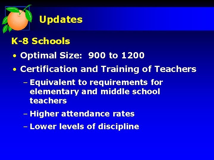 Updates K-8 Schools • Optimal Size: 900 to 1200 • Certification and Training of