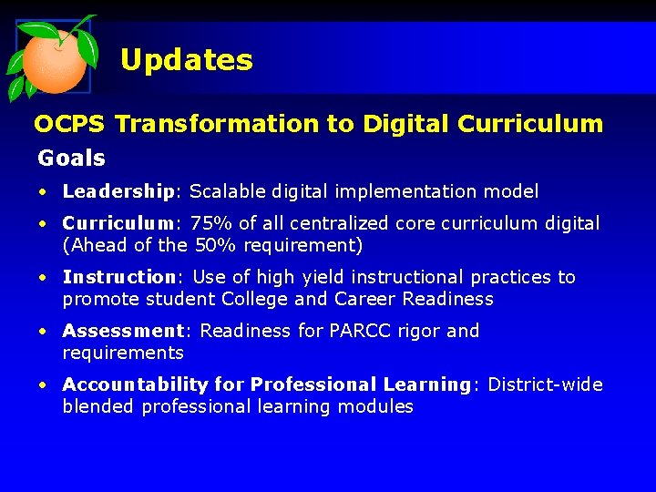 Updates OCPS Transformation to Digital Curriculum Goals • Leadership: Scalable digital implementation model •