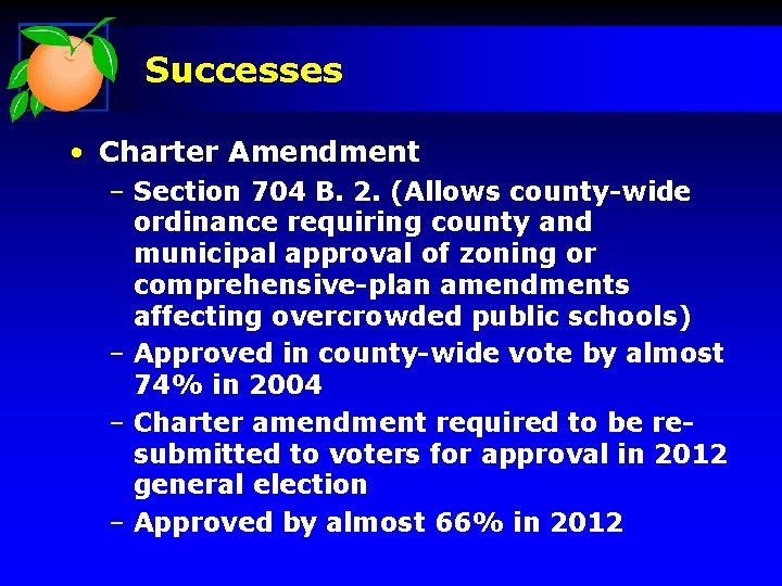 Successes • Charter Amendment – Section 704 B. 2. (Allows county-wide ordinance requiring county