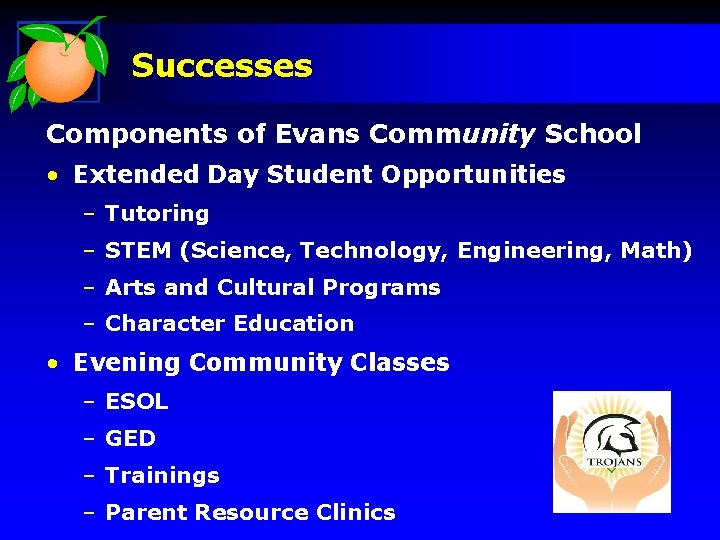 Successes Components of Evans Community School • Extended Day Student Opportunities – Tutoring –