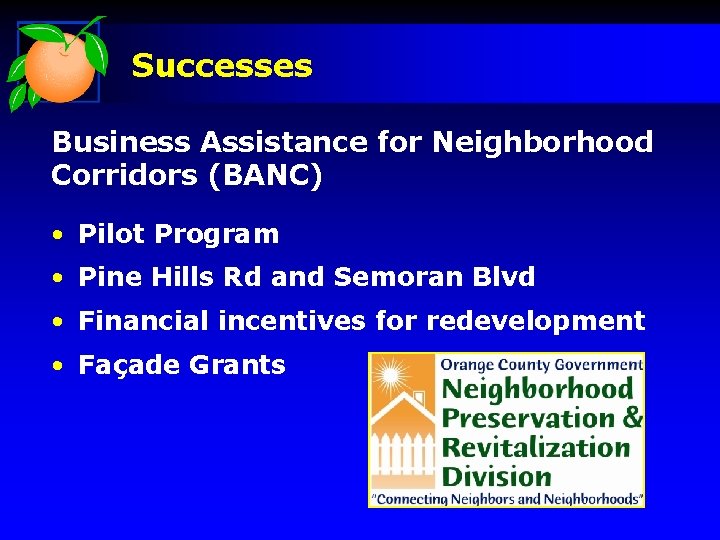 Successes Business Assistance for Neighborhood Corridors (BANC) • Pilot Program • Pine Hills Rd