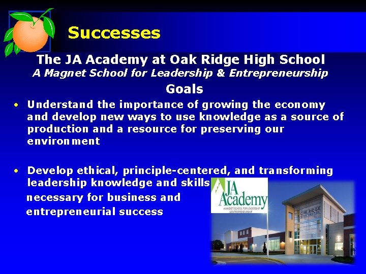 Successes The JA Academy at Oak Ridge High School A Magnet School for Leadership