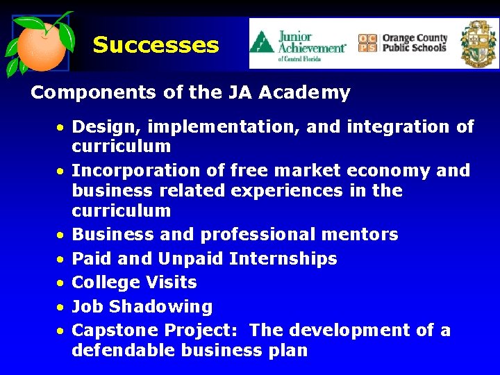 Successes Components of the JA Academy • Design, implementation, and integration of curriculum •