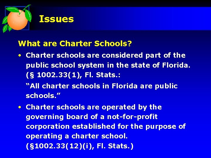 Issues What are Charter Schools? • Charter schools are considered part of the public