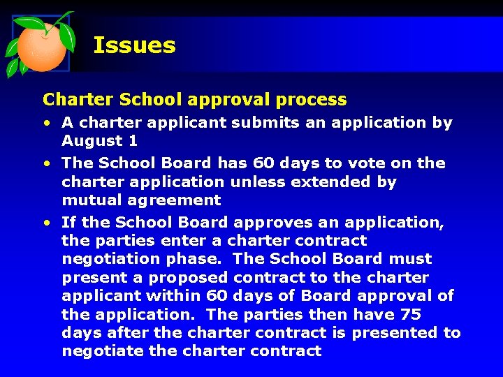 Issues Charter School approval process • A charter applicant submits an application by August