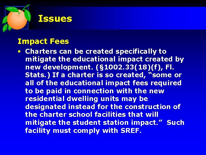 Issues Impact Fees • Charters can be created specifically to mitigate the educational impact