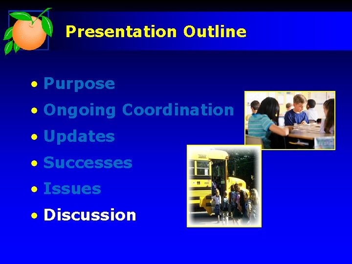 Presentation Outline • Purpose • Ongoing Coordination • Updates • Successes • Issues •