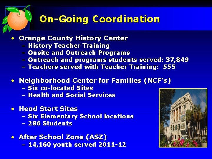 On-Going Coordination • Orange County History Center – – History Teacher Training Onsite and