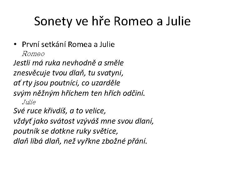 Sonety ve hře Romeo a Julie • První setkání Romea a Julie Romeo Jestli