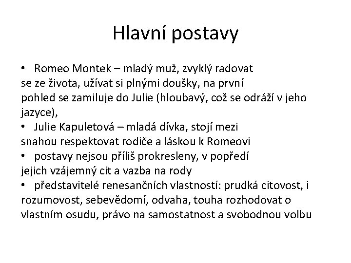 Hlavní postavy • Romeo Montek – mladý muž, zvyklý radovat se ze života, užívat