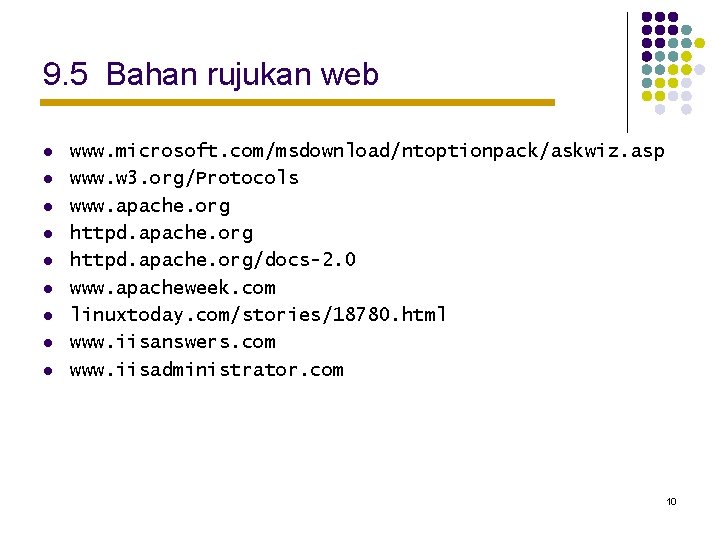 9. 5 Bahan rujukan web l l l l l www. microsoft. com/msdownload/ntoptionpack/askwiz. asp