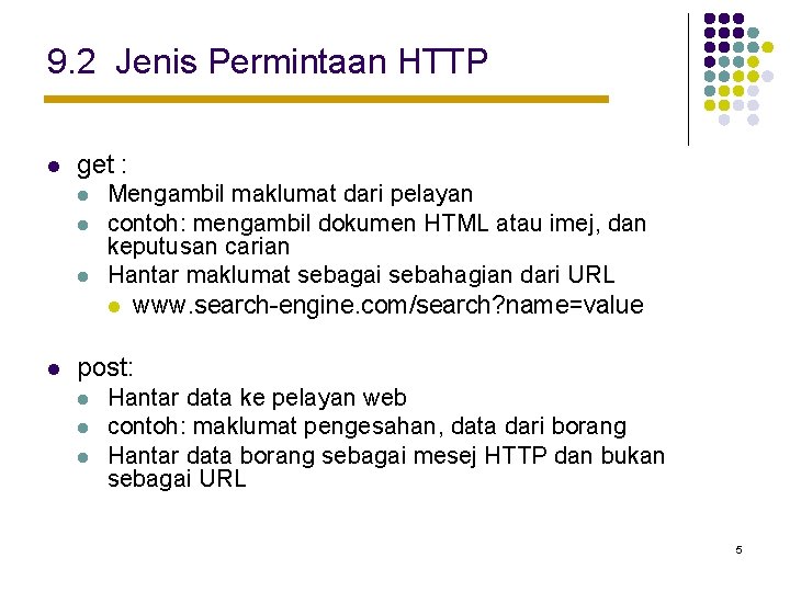 9. 2 Jenis Permintaan HTTP l get : l l Mengambil maklumat dari pelayan
