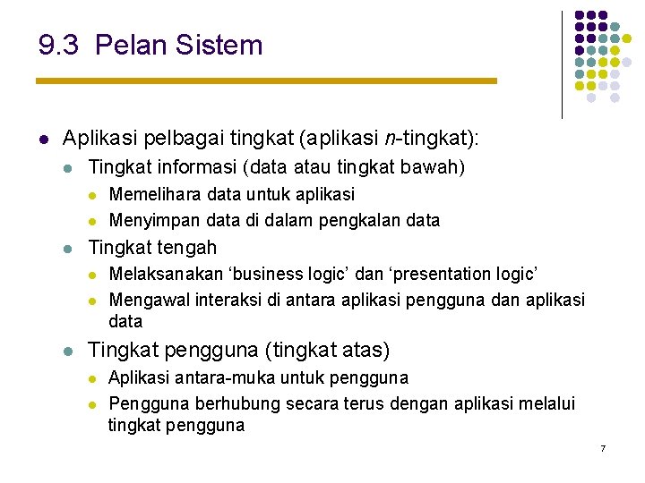 9. 3 Pelan Sistem l Aplikasi pelbagai tingkat (aplikasi n-tingkat): l Tingkat informasi (data