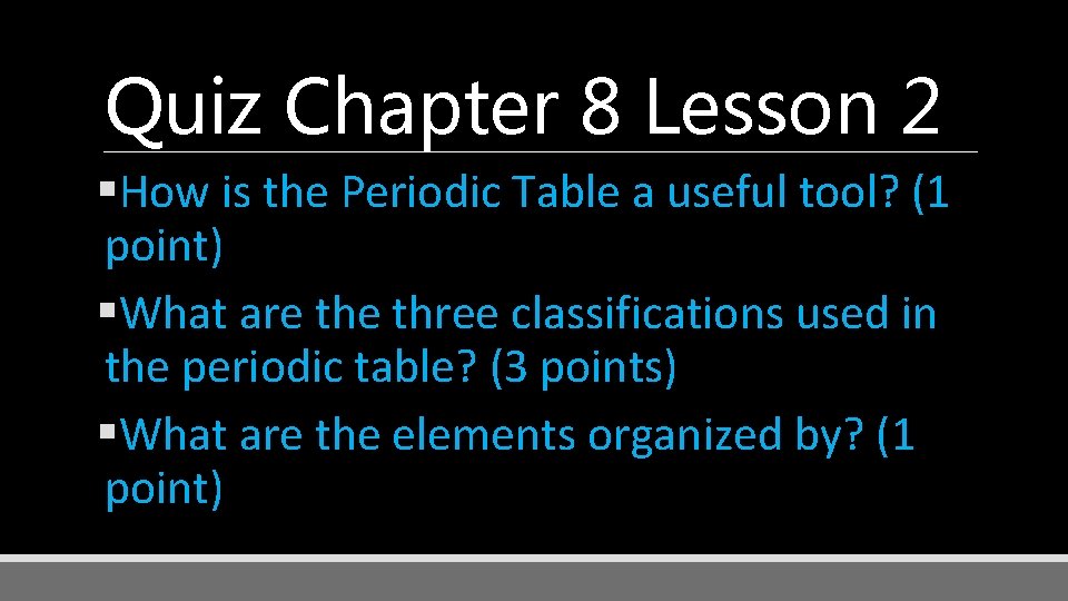 Quiz Chapter 8 Lesson 2 §How is the Periodic Table a useful tool? (1