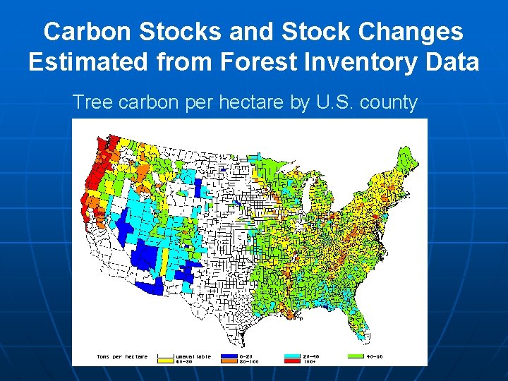 Carbon Stocks and Stock Changes Estimated from Forest Inventory Data Tree carbon per hectare
