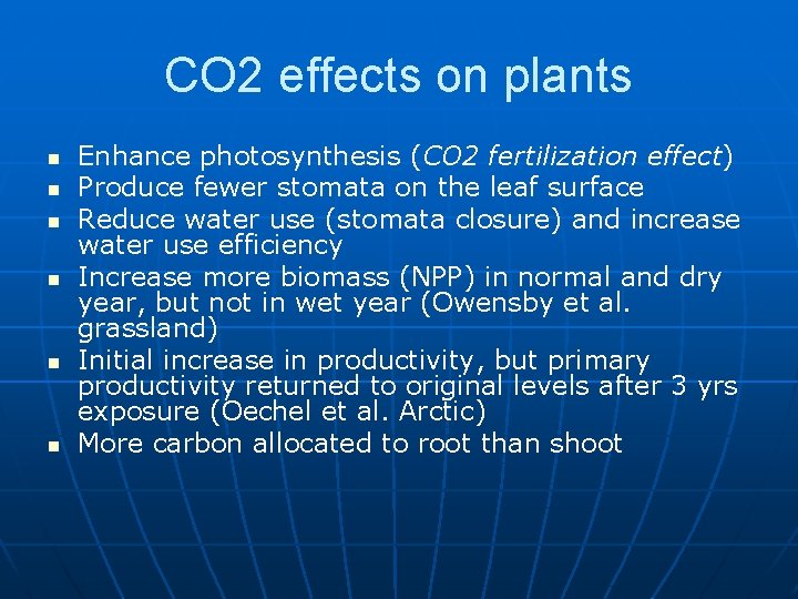 CO 2 effects on plants n n n Enhance photosynthesis (CO 2 fertilization effect)