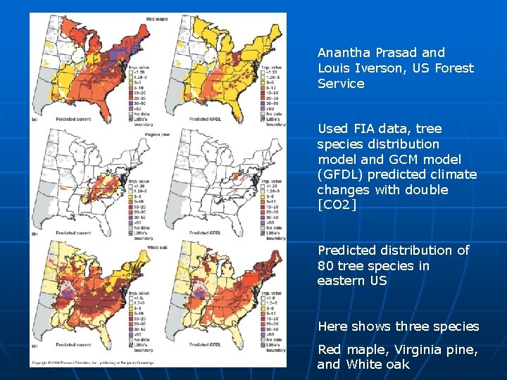 Anantha Prasad and Louis Iverson, US Forest Service Used FIA data, tree species distribution