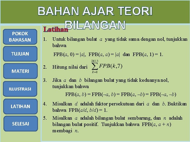 POKOK BAHASAN BAHAN AJAR TEORI BILANGAN Latihan 1. TUJUAN MATERI FPB(a, 0) = |a|,