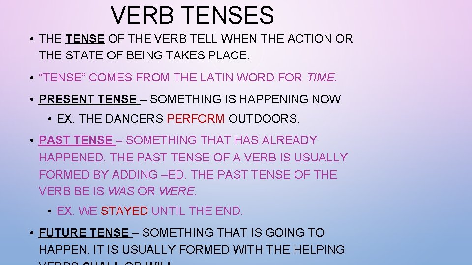 VERB TENSES • THE TENSE OF THE VERB TELL WHEN THE ACTION OR THE