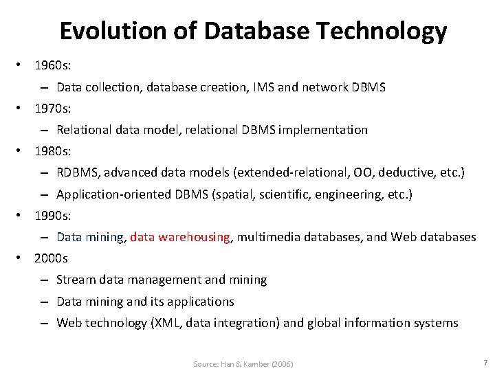 Evolution of Database Technology • 1960 s: – Data collection, database creation, IMS and