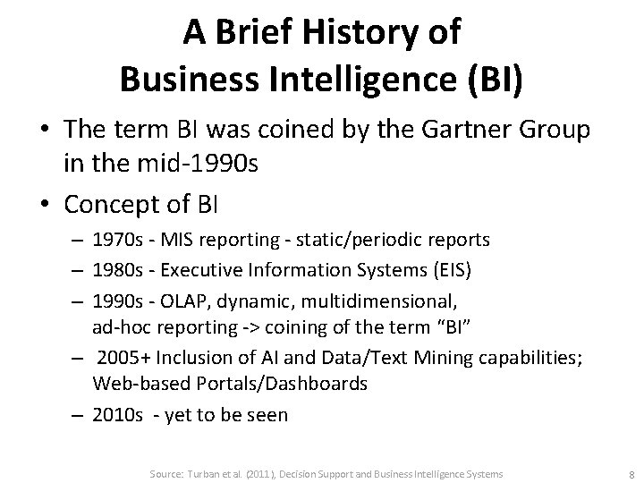 A Brief History of Business Intelligence (BI) • The term BI was coined by