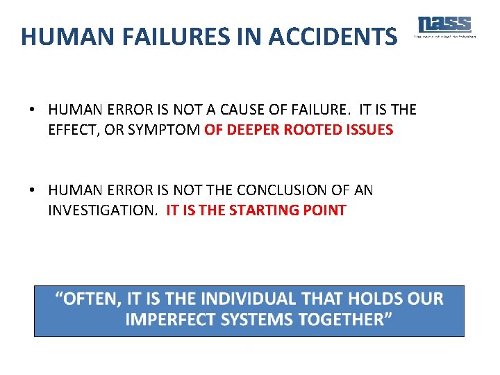 HUMAN FAILURES IN ACCIDENTS • HUMAN ERROR IS NOT A CAUSE OF FAILURE. IT