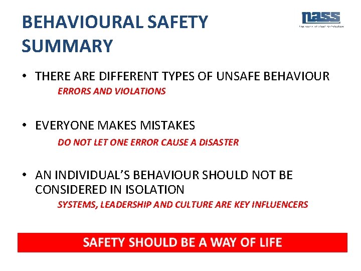 BEHAVIOURAL SAFETY SUMMARY • THERE ARE DIFFERENT TYPES OF UNSAFE BEHAVIOUR ERRORS AND VIOLATIONS
