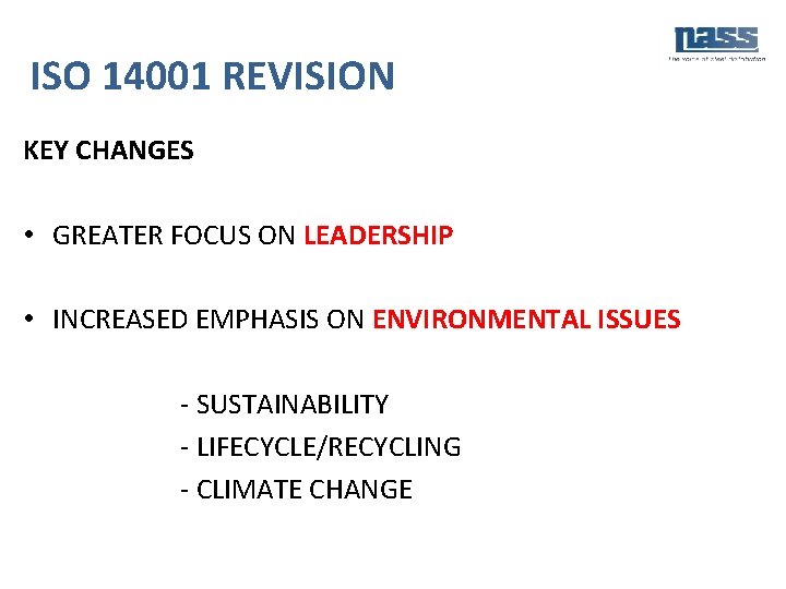 ISO 14001 REVISION KEY CHANGES • GREATER FOCUS ON LEADERSHIP • INCREASED EMPHASIS ON