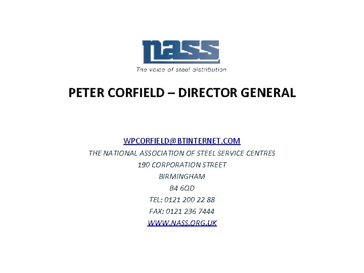 PETER CORFIELD – DIRECTOR GENERAL WPCORFIELD@BTINTERNET. COM THE NATIONAL ASSOCIATION OF STEEL SERVICE CENTRES