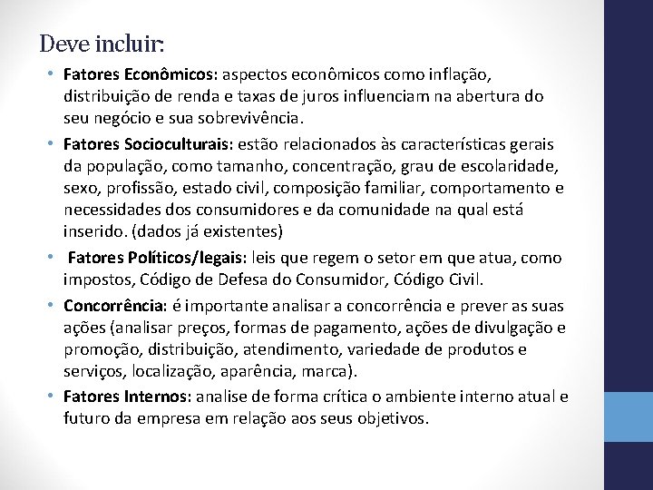 Deve incluir: • Fatores Econômicos: aspectos econômicos como inflação, distribuição de renda e taxas