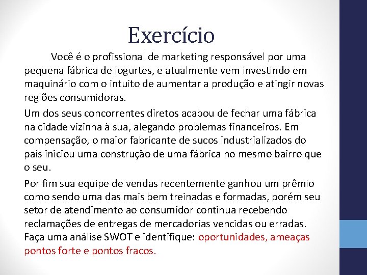 Exercício Você é o profissional de marketing responsável por uma pequena fábrica de iogurtes,