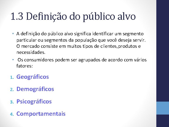 1. 3 Definição do público alvo • A definição do público alvo significa identificar