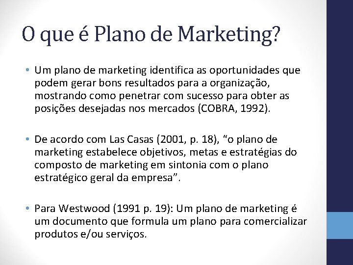 O que é Plano de Marketing? • Um plano de marketing identifica as oportunidades