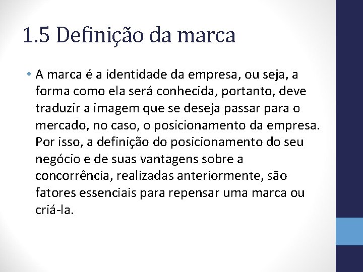 1. 5 Definição da marca • A marca é a identidade da empresa, ou