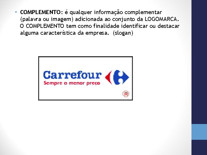  • COMPLEMENTO: é qualquer informação complementar (palavra ou imagem) adicionada ao conjunto da