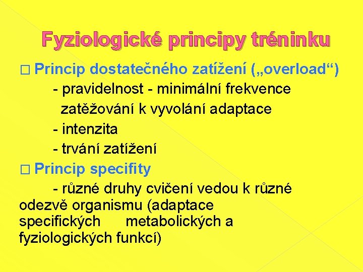 Fyziologické principy tréninku � Princip dostatečného zatížení („overload“) - pravidelnost - minimální frekvence zatěžování