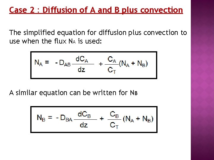 Case 2 : Diffusion of A and B plus convection The simplified equation for