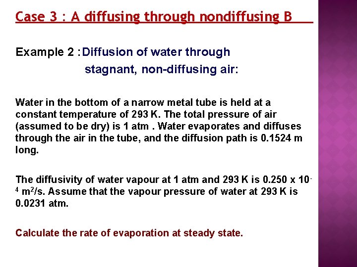 Case 3 : A diffusing through nondiffusing B Example 2 : Diffusion of water