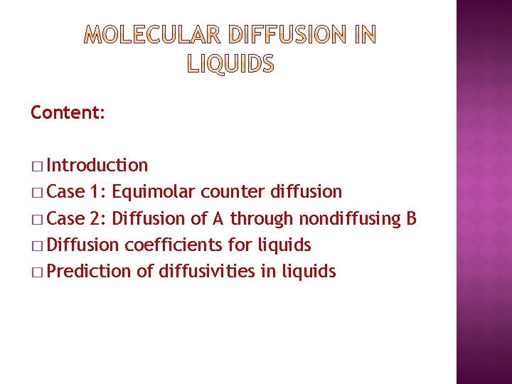 Content: � Introduction � Case 1: Equimolar counter diffusion � Case 2: Diffusion of